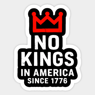 No Kings in America Since 1776 – Patriotic Protest Design - Anti-Monarchy USA Sticker